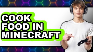 How To Cook Food In Minecraft