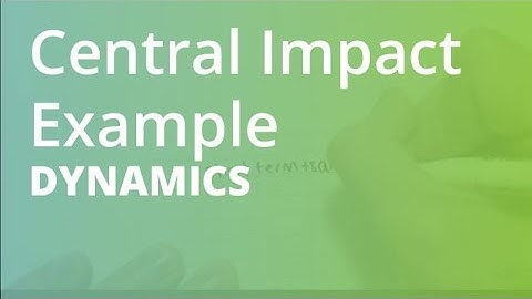 Central Impact Example | Dynamics