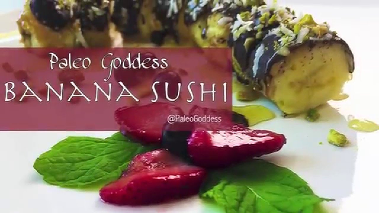 Paleo Goddess Banana Sushi!