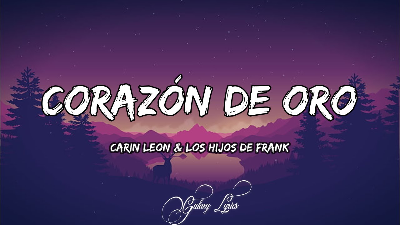 Carin Leon & Los Hijos De Frank - Corazón De Oro (LETRA)🎵 Carin Leon & Los Hijos De Frank - Corazón De Oro (LETRA)🎵
