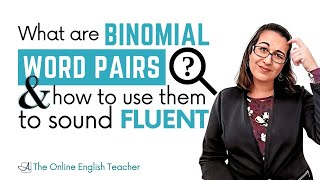 Binomial expressions to increase vocabulary and fluency for ESL students | improve IELTS speaking