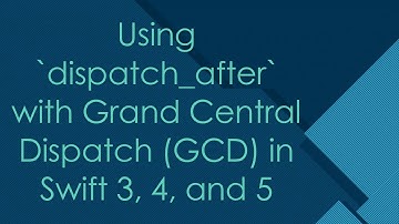Using `dispatch_after` with Grand Central Dispatch (GCD) in Swift 3, 4, and 5