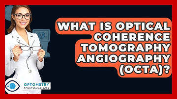 What Is Optical Coherence Tomography Angiography (OCTA)? - Optometry Knowledge Base