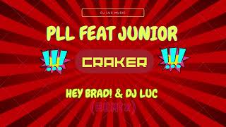 Pll feat Junior - Craker, HEY BRAD! & DJ LUC (Remix)