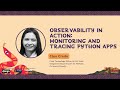 Observability in Action: Monitoring and Tracing Python Apps | Cleo Credo