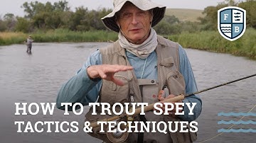 "How To Trout Spey, Tactics & Techniques" - Far Bank Fly Fishing School Episode 16