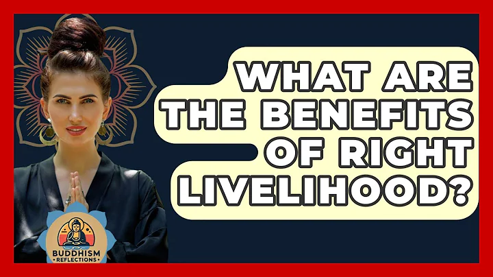 What Are The Benefits Of Right Livelihood? - Buddhism Reflections