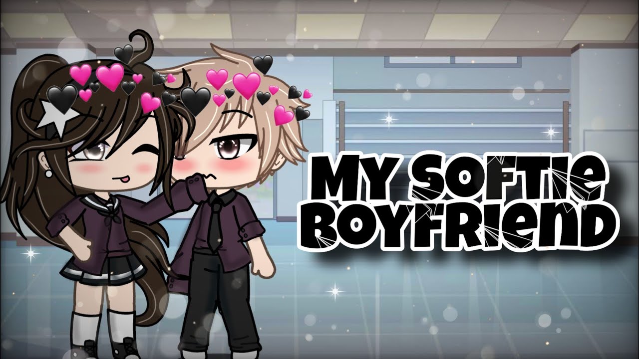 🌠My Softie Boyfriend🌠Glmm🌠