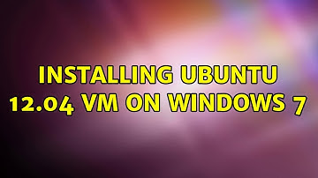 Ubuntu: Installing Ubuntu 12.04 VM on Windows 7