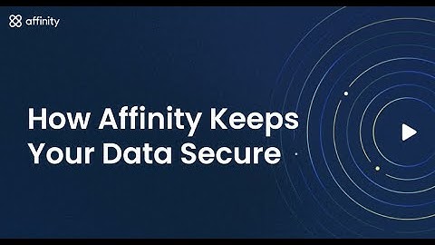 How Affinity Keeps Your Data Secure