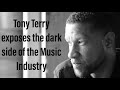 What you need to know about the Music Industry: Tony Terry Exposes It's Dark Side!