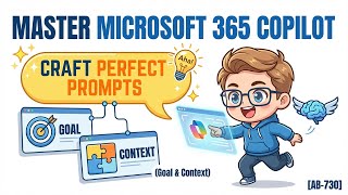 Master Microsoft 365 Copilot: Craft Perfect Prompts (Goal & Context) [AB-730]