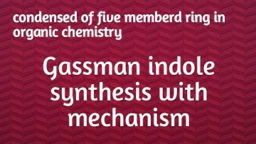 Gassmann indole synthsis with mechanism(bsc/msc)