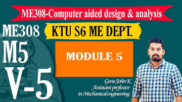 COMPUTER AIDED DESIGN ANALYSIS CADA ME308 | KTU NOTES | B TECH MECHANICAL |  MODULE 5 V5