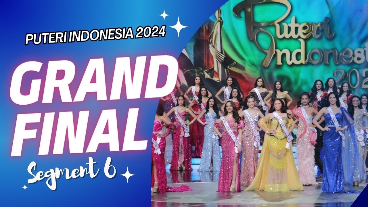 SEKMEN 6 - GRAND FINAL PUTERI INDONESIA 2024