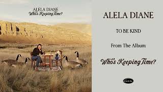 Alela Diane - To Be Kind (Official Audio)