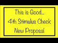 This is Good... 4th Stimulus Check Update - New Proposal