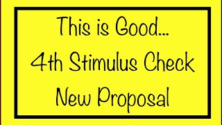 This is Good... 4th Stimulus Check Update - New Proposal