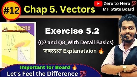 Lec 12.Vectors | Exercise 5.2 | Q7 and Q8 | Maharashtra Board| Ashish sir