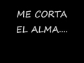 ME CORTA EL ALMA.wmv