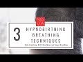 3 Hypnobirthing Breathing Techniques