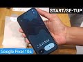 Google Pixel 10A: Set-up/Open New Pixel Phone