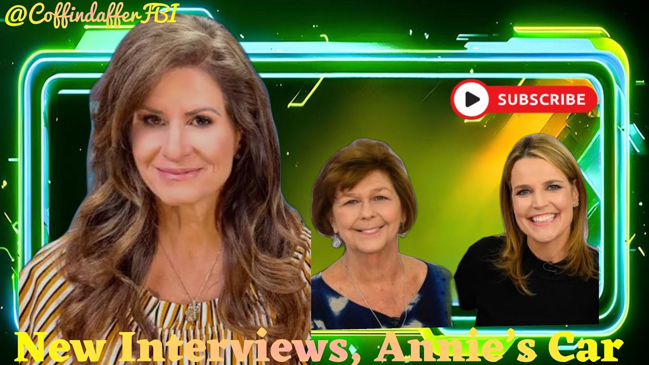 Nancy Guthrie- New interviews and what is going on with Annie's car?