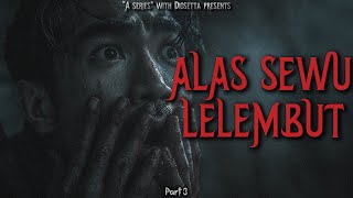 YANG SKIP PART INI NYESEL SUMPAH! (Alas Sewu Lelembut Part 3)