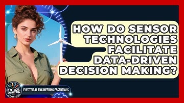 How Do Sensor Technologies Facilitate Data-Driven Decision Making?