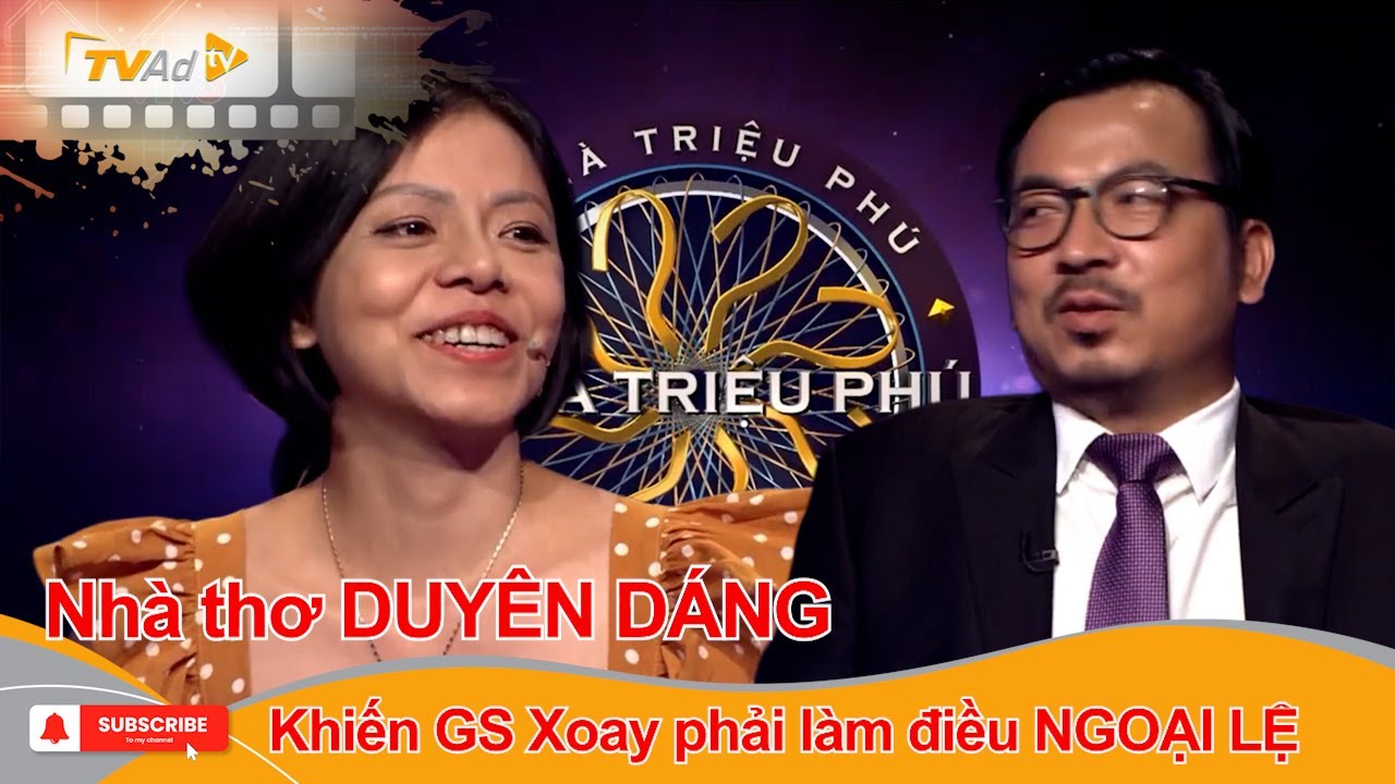 AI LÀ TRIỆU PHÚ | Nhà thơ DUYÊN DÁNG khiến GS Xoay phải làm điều NGOẠI LỆ
