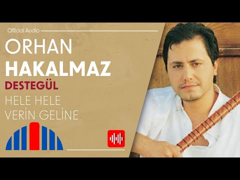 Orhan Hakalmaz Hele Hele Verin Geline Official Audio