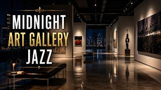Midnight Art Gallery Jazz Minimalist Night Music for Focus Work Creative Thinking
