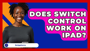 Does Switch Control Work On IPad? - Be App Savvy