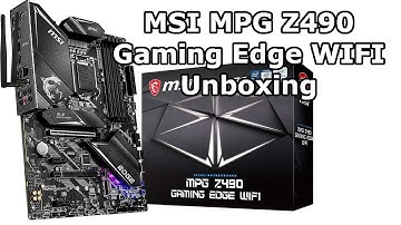 MSI MPG Z490 Gaming Edge WIFI Motherboard Unboxing