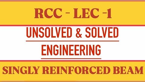 LEC -1 RCC | SINGLY REINFORCED BEAM - LSM METHOD | NUMERICAL PROBLEM #engineering