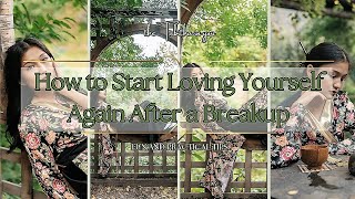 How to Start  Loving Yourself Again After a Breakup