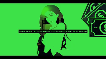 JAMIE GASHI - KYLIE JENNER (Official Remix)(prod. by DJ ADILLO)