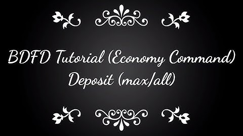 BDFD Tutorials, Deposit (max/all) •Economy Command•