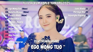 🎵 EGO WONG TUO - SILVY KUMALASARI FULL ALBUM DANGDUT KOPLO TERBARU 2025
