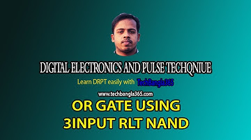 Digital Electronics and Pulse Techniques 6 - OR gate using 3 input RTL NAND #TechBangla