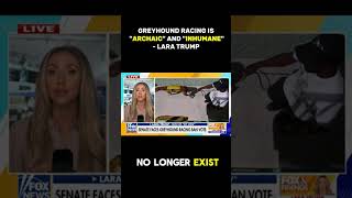 Lara Trump calls greyhound racing archaic and inhumane on Fox and Friends
