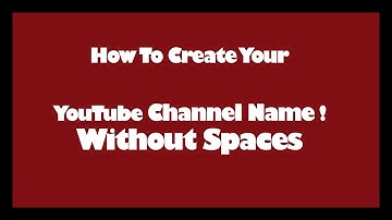 How To Create Your YouTube Channel Name !   Without Spaces [2015] [HD]