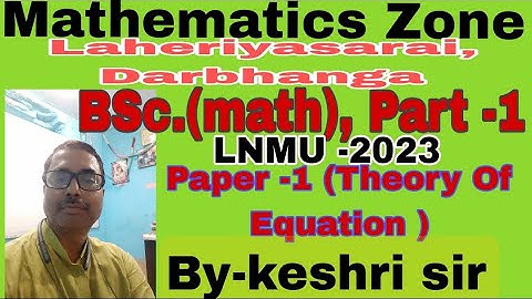 Important questions - 2023, LNMU,BSc.(math), Part -1, Paper -1 (Theory of Equations)