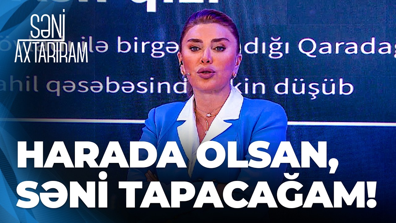 Səni Axtarıram – Qızını axtarmağa gələn Asəf Bahara səsləndi – Yalvarıram, qayıt