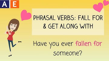 Phrasal Verbs: Fall For & Get Along With