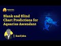 Blank & Blind Chart Predictions For Aquarius Ascendant -[Promotional Video]