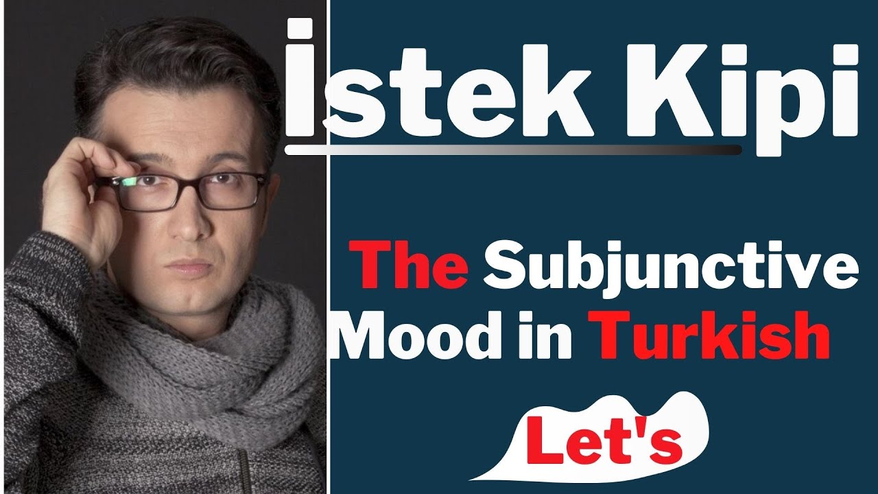 The Subjunctive Mood in Turkish  / Türkçede İstek Kipi  (-alım / -elim)