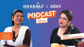 IDEABAAZ Podcast | Startup Story: Zoya's Entrepreneurship Journey | Adani | #humkarkedikhatehain