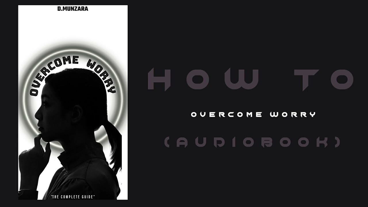 How To Overcome Worry ( AudioBook ) 