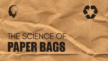 The Science Of Paper Bags
